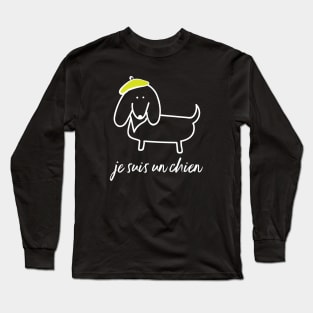 Je Suis un Chien - I Am a Dog Doxie Dachshund Long Sleeve T-Shirt